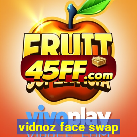 vidnoz face swap
